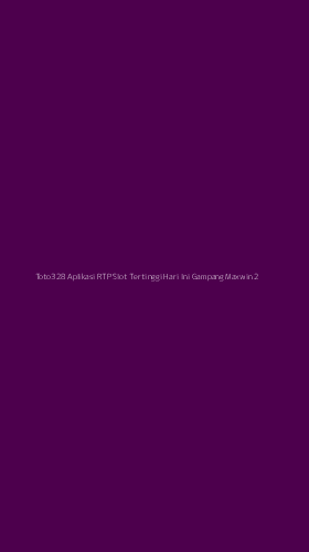 Tampilan Antarmuka Aplikasi Toto328 Aplikasi Rtp Slot Tertinggi Hari Ini Gampang Maxwin - 2
