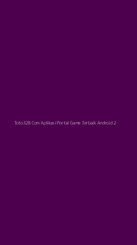 Tampilan Antarmuka Aplikasi Toto328 Com Aplikasi Portal Game Terbaik Android - 2