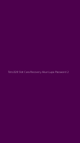Tampilan Antarmuka Aplikasi Toto328 Slot Cara Recovery Akun Lupa Password - 2