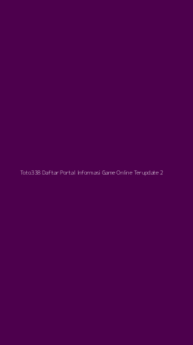 Tampilan Antarmuka Aplikasi Toto338 Daftar Portal Informasi Game Online Terupdate - 2