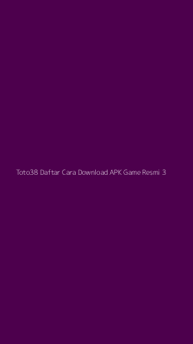 Tampilan Antarmuka Aplikasi Toto38 Daftar Cara Download Apk Game Resmi - 3