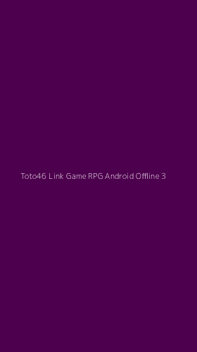 Tampilan Antarmuka Aplikasi Toto46 Link Game Rpg Android Offline - 3