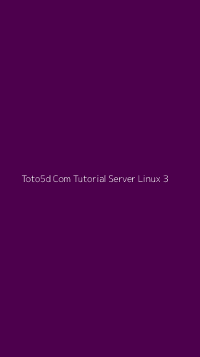 Tampilan Antarmuka Aplikasi Toto5d Com Tutorial Server Linux - 3