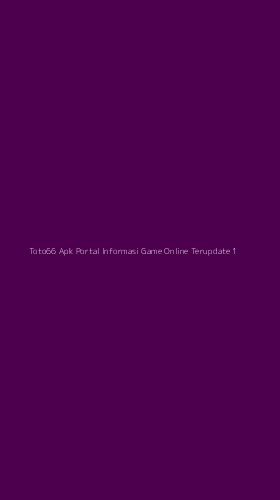 Tampilan Antarmuka Aplikasi Toto66 Apk Portal Informasi Game Online Terupdate - 1