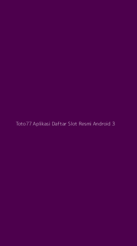 Tampilan Antarmuka Aplikasi Toto77 Aplikasi Daftar Slot Resmi Android - 3