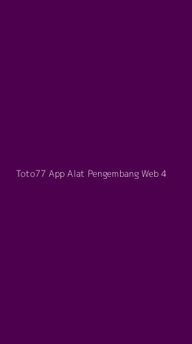 Tampilan Antarmuka Aplikasi Toto77 App Alat Pengembang Web - 4
