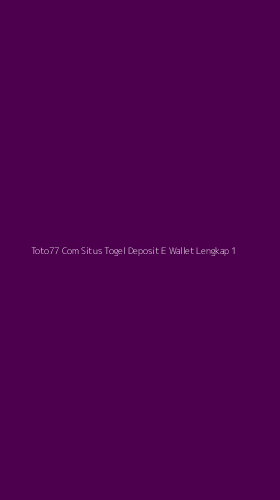 Tampilan Antarmuka Aplikasi Toto77 Com Situs Togel Deposit E Wallet Lengkap - 1