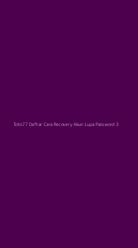 Tampilan Antarmuka Aplikasi Toto77 Daftar Cara Recovery Akun Lupa Password - 3