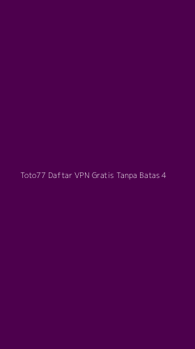 Tampilan Antarmuka Aplikasi Toto77 Daftar Vpn Gratis Tanpa Batas - 4