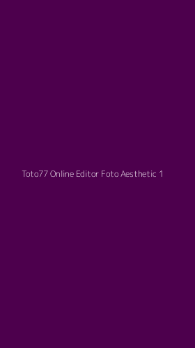 Tampilan Antarmuka Aplikasi Toto77 Online Editor Foto Aesthetic - 1