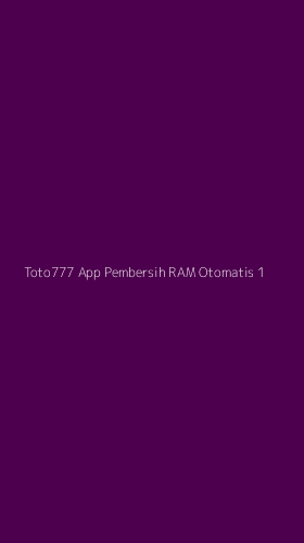 Tampilan Antarmuka Aplikasi Toto777 App Pembersih Ram Otomatis - 1