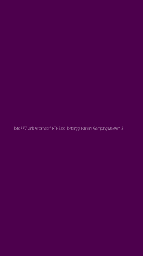 Tampilan Antarmuka Aplikasi Toto777 Link Alternatif Rtp Slot Tertinggi Hari Ini Gampang Maxwin - 3