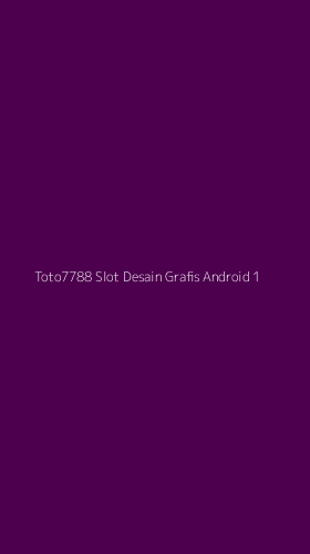 Tampilan Antarmuka Aplikasi Toto7788 Slot Desain Grafis Android - 1
