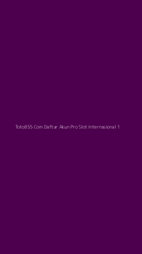 Tampilan Antarmuka Aplikasi Toto855 Com Daftar Akun Pro Slot Internasional - 1