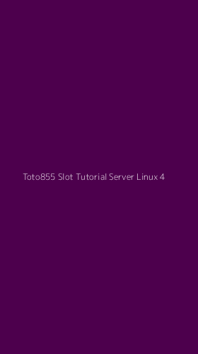 Tampilan Antarmuka Aplikasi Toto855 Slot Tutorial Server Linux - 4