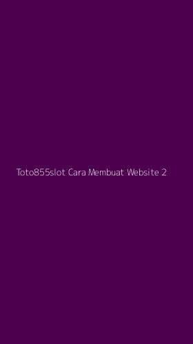 Tampilan Antarmuka Aplikasi Toto855slot Cara Membuat Website - 2