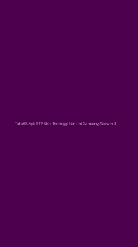 Tampilan Antarmuka Aplikasi Toto88 Apk Rtp Slot Tertinggi Hari Ini Gampang Maxwin - 3