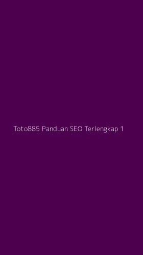 Tampilan Antarmuka Aplikasi Toto885 Panduan Seo Terlengkap - 1