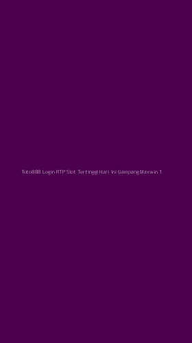 Tampilan Antarmuka Aplikasi Toto888 Login Rtp Slot Tertinggi Hari Ini Gampang Maxwin - 1