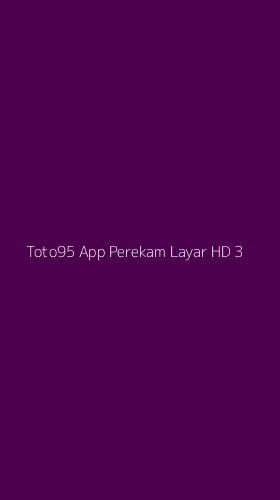 Tampilan Antarmuka Aplikasi Toto95 App Perekam Layar Hd - 3