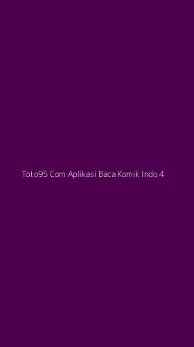 Tampilan Antarmuka Aplikasi Toto95 Com Aplikasi Baca Komik Indo - 4