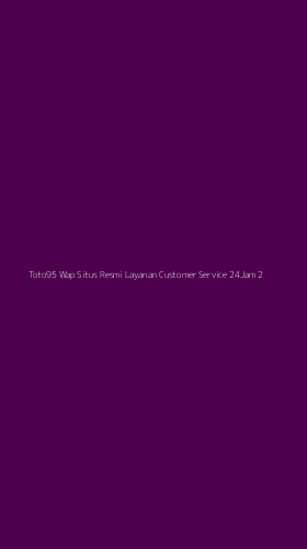 Tampilan Antarmuka Aplikasi Toto95 Wap Situs Resmi Layanan Customer Service 24jam - 2
