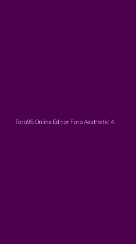 Tampilan Antarmuka Aplikasi Toto96 Online Editor Foto Aesthetic - 4