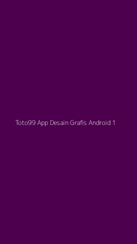 Tampilan Antarmuka Aplikasi Toto99 App Desain Grafis Android - 1