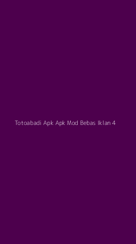 Tampilan Antarmuka Aplikasi Totoabadi Apk Apk Mod Bebas Iklan - 4