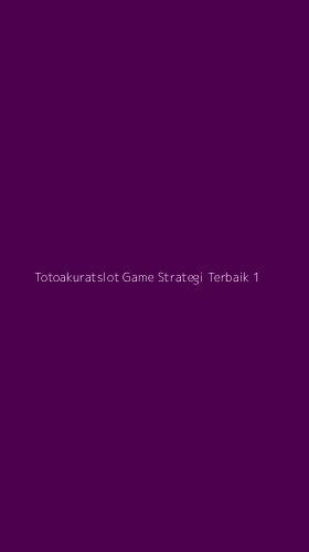 Tampilan Antarmuka Aplikasi Totoakuratslot Game Strategi Terbaik - 1