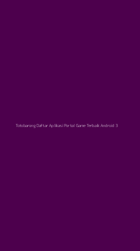 Tampilan Antarmuka Aplikasi Totobarong Daftar Aplikasi Portal Game Terbaik Android - 3