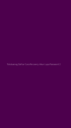 Tampilan Antarmuka Aplikasi Totobarong Daftar Cara Recovery Akun Lupa Password - 2