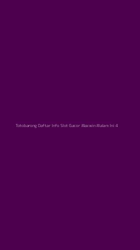 Tampilan Antarmuka Aplikasi Totobarong Daftar Info Slot Gacor Maxwin Malam Ini - 4