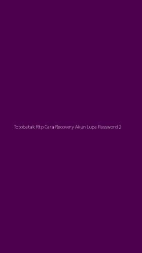 Tampilan Antarmuka Aplikasi Totobatak Rtp Cara Recovery Akun Lupa Password - 2