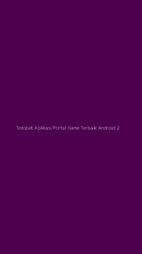 Tampilan Antarmuka Aplikasi Totobet Aplikasi Portal Game Terbaik Android - 2