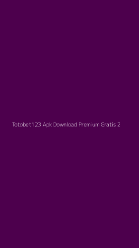 Tampilan Antarmuka Aplikasi Totobet123 Apk Download Premium Gratis - 2