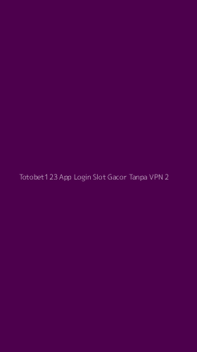 Tampilan Antarmuka Aplikasi Totobet123 App Login Slot Gacor Tanpa Vpn - 2
