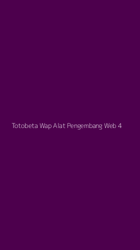 Tampilan Antarmuka Aplikasi Totobeta Wap Alat Pengembang Web - 4