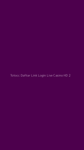 Tampilan Antarmuka Aplikasi Totocc Daftar Link Login Live Casino Hd - 2