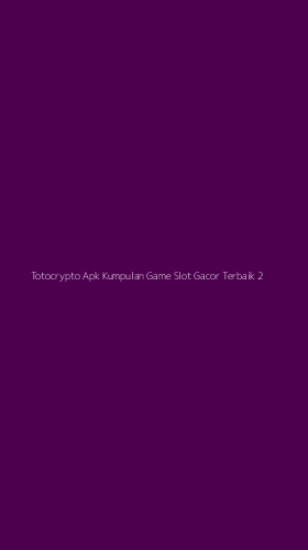 Tampilan Antarmuka Aplikasi Totocrypto Apk Kumpulan Game Slot Gacor Terbaik - 2