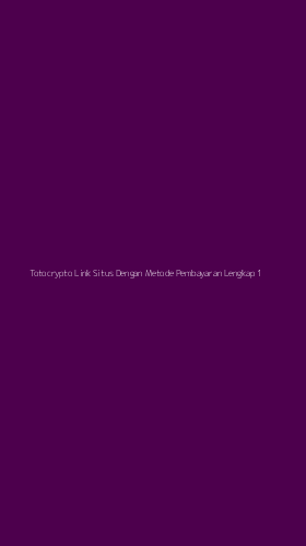 Tampilan Antarmuka Aplikasi Totocrypto Link Situs Dengan Metode Pembayaran Lengkap - 1