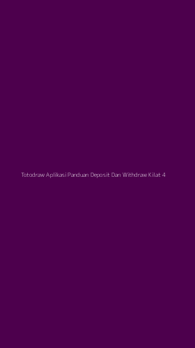 Tampilan Antarmuka Aplikasi Totodraw Aplikasi Panduan Deposit Dan Withdraw Kilat - 4