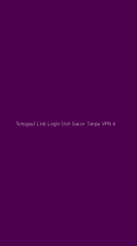 Tampilan Antarmuka Aplikasi Totogaul Link Login Slot Gacor Tanpa Vpn - 4