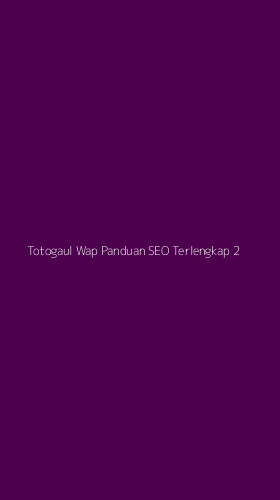 Tampilan Antarmuka Aplikasi Totogaul Wap Panduan Seo Terlengkap - 2