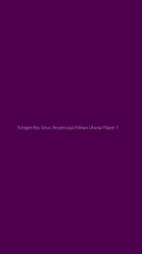 Tampilan Antarmuka Aplikasi Totogel Rtp Situs Terpercaya Pilihan Utama Player - 1