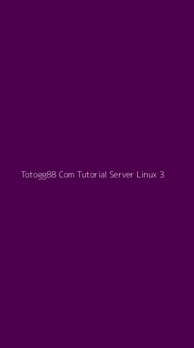 Tampilan Antarmuka Aplikasi Totogg88 Com Tutorial Server Linux - 3