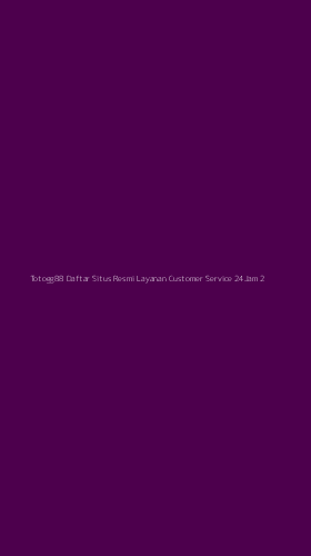 Tampilan Antarmuka Aplikasi Totogg88 Daftar Situs Resmi Layanan Customer Service 24jam - 2