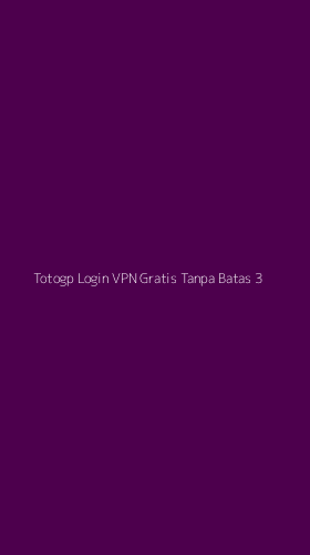Tampilan Antarmuka Aplikasi Totogp Login Vpn Gratis Tanpa Batas - 3