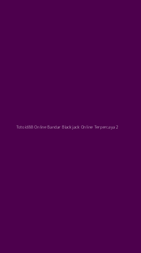Tampilan Antarmuka Aplikasi Totoid88 Online Bandar Blackjack Online Terpercaya - 2