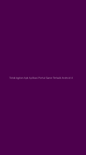 Tampilan Antarmuka Aplikasi Totokingdom Apk Aplikasi Portal Game Terbaik Android - 4